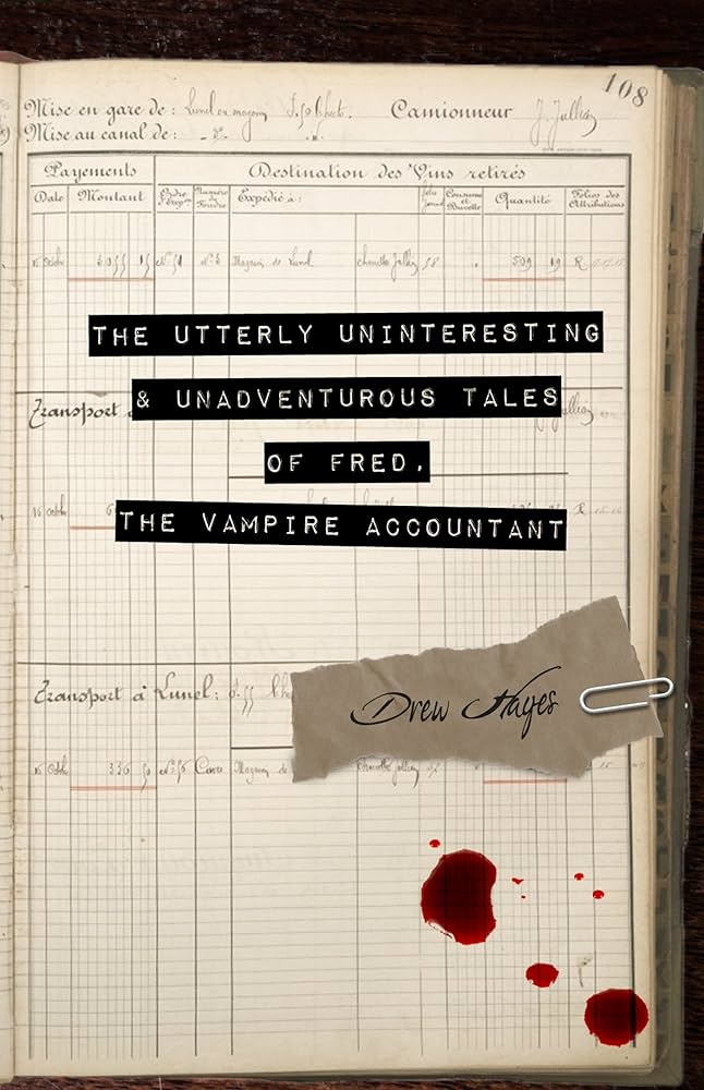 The Utterly Uninteresting and Unadventurous Tales of Fred the Vampire Accountant